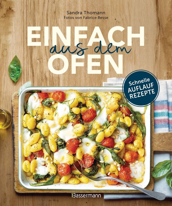 Einfach aus dem Ofen. Schnelle Auflaufrezepte - Sandra Thomann (Buch)