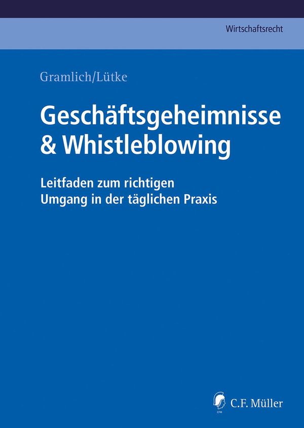 Geschäftsgeheimnisse & Whistleblowing - Gramlich, Ludwig, Prof. Dr.