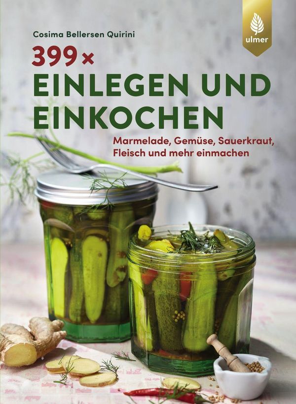 399 x einlegen und einkochen - Cosima Bellersen Quirini (Buch)
