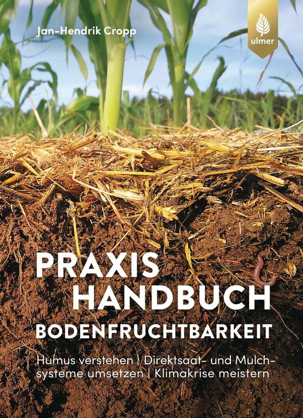 Praxishandbuch Bodenfruchtbarkeit - Jan-Hendrik Cropp (Buch)