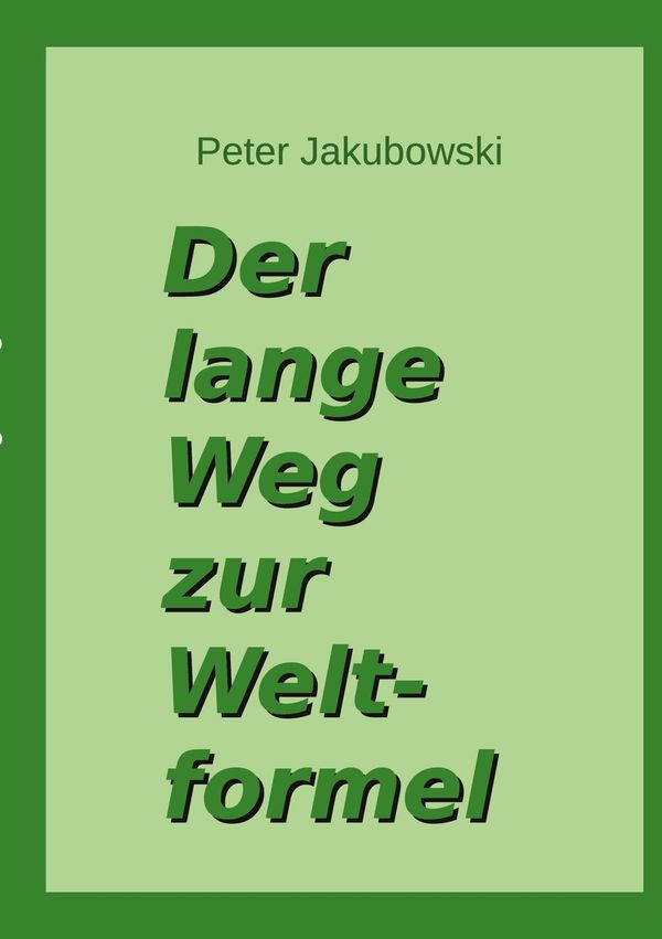 Der lange Weg zur Weltformel - Peter Jakubowski (Buch)