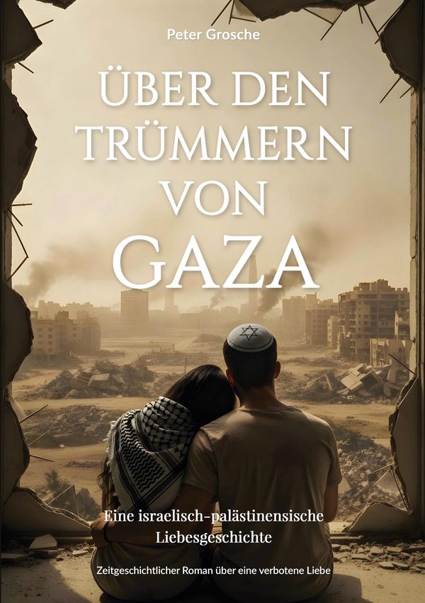 Über den Trümmern von Gaza - Peter Grosche (Buch)