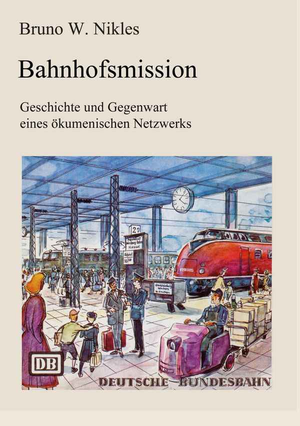 Bahnhofsmission - Bruno W. Nikles (Buch)