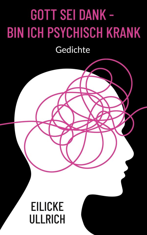 Gott sei Dank - bin ich psychisch krank - Eilicke Ullrich (Buch)
