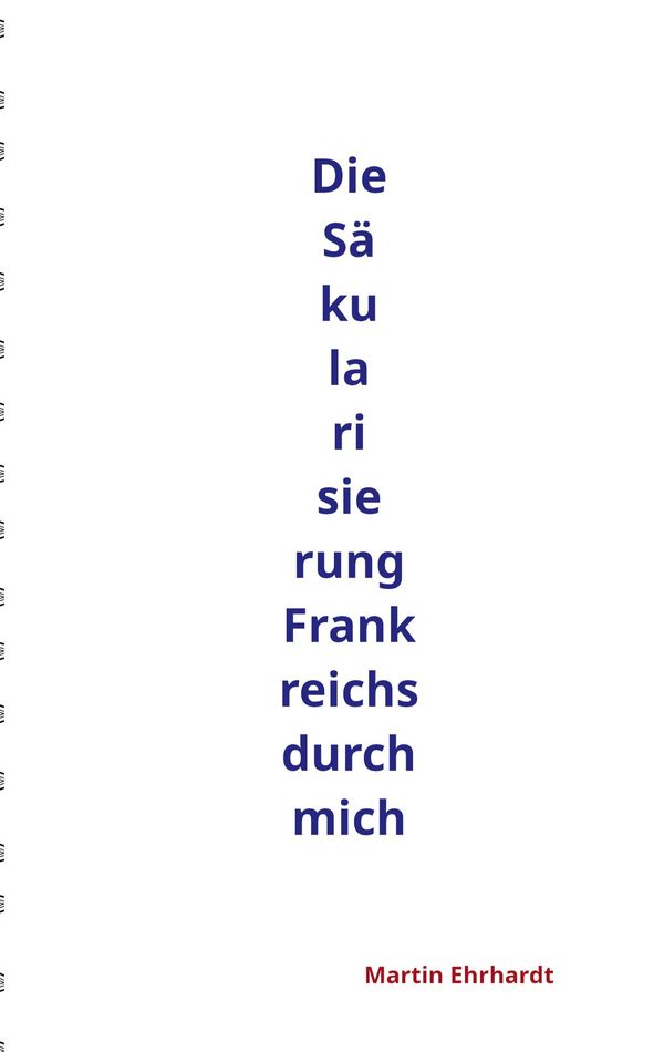 Die Säkularisierung Frankreichs durch mich - Martin Ehrhardt (Buch)