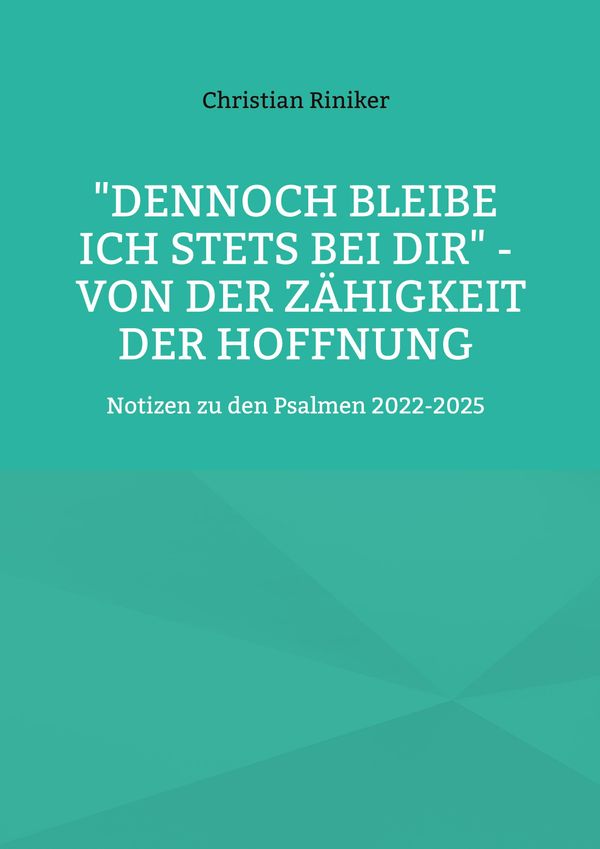 "Dennoch bleibe ich stets bei Dir"- von der Zähigkeit der Hoffnung