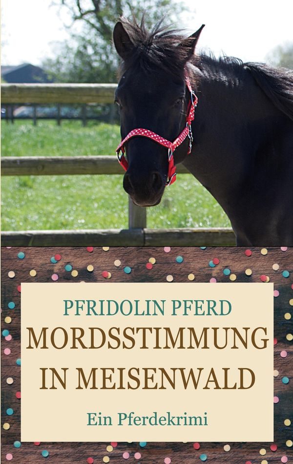 Mordsstimmung in Meisenwald - Pfridolin Pferd (Buch)