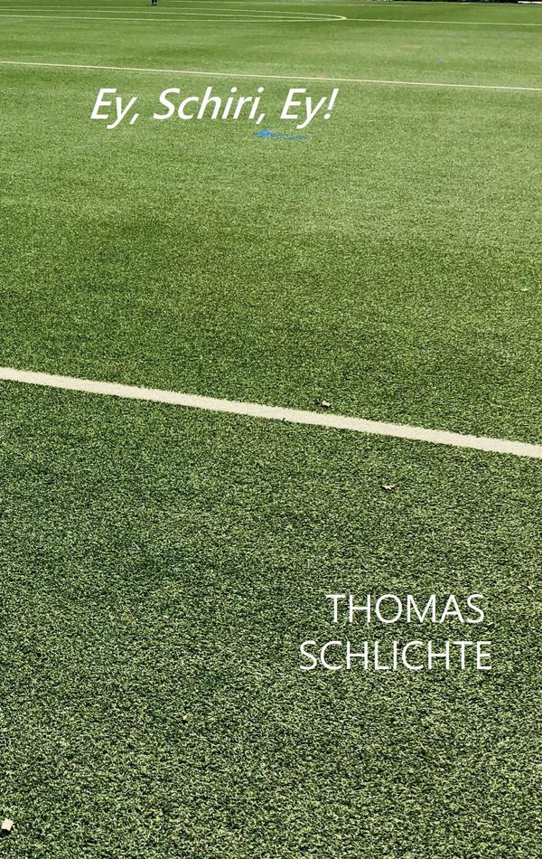 Ey, Schiri, Ey! - Thomas Schlichte (Buch)