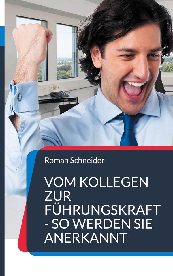 Vom Kollegen zur Führungskraft - so werden Sie anerkannt (Buch)