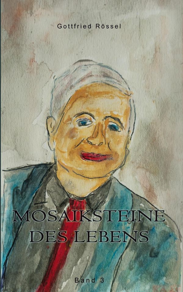 Mosaiksteine des Lebens - Gottfried Rössel (Buch)