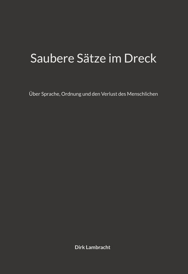 Saubere Sätze im Dreck - Dirk Lambracht (Buch)