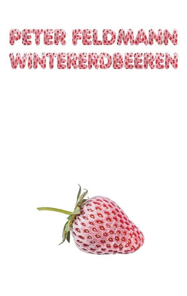 Wintererdbeeren - Peter Feldmann (Buch)