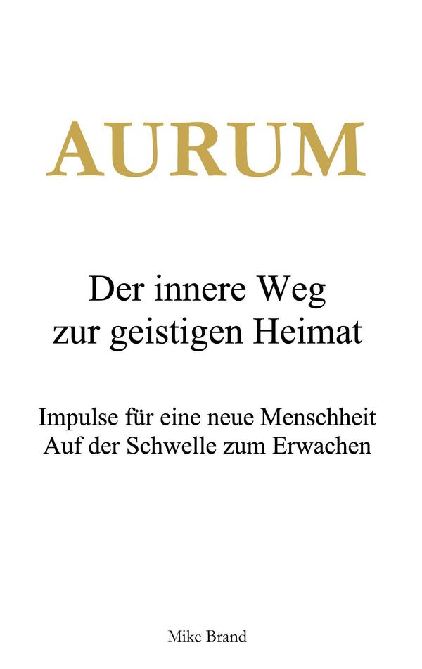 AURUM - Der innere Weg zur geistigen Heimat - Mike Brand (Buch)