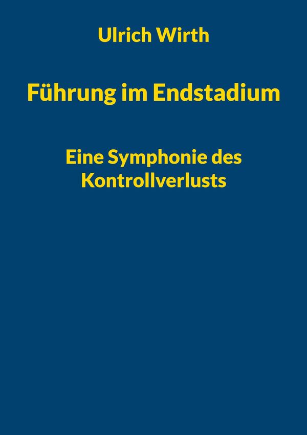 Führung im Endstadium - Ulrich Wirth (Buch)