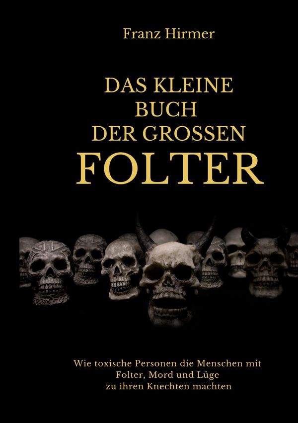 Das kleine Buch der grossen Folter - Franz Hirmer (Buch)