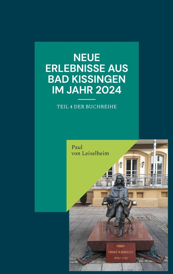 Neue Erlebnisse aus Bad Kissingen im Jahr 2024 - Paul von Leiselheim