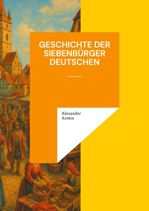 Geschichte der Siebenbürger Deutschen - Alexander Armin (Buch)