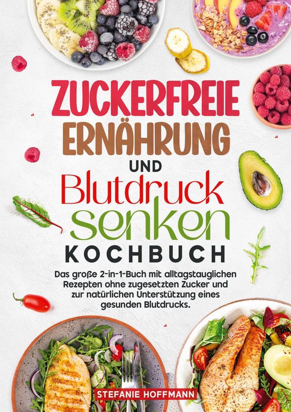 Zuckerfreie Ernährung und Blutdruck senken Kochbuch (Buch)