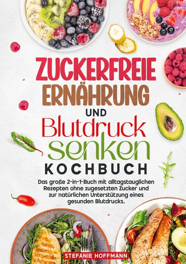 Zuckerfreie Ernährung und Blutdruck senken Kochbuch (Buch)