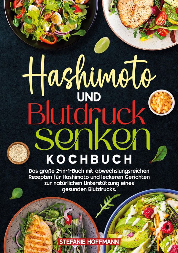 Hashimoto und Blutdruck senken Kochbuch - Stefanie Hoffmann (Buch)