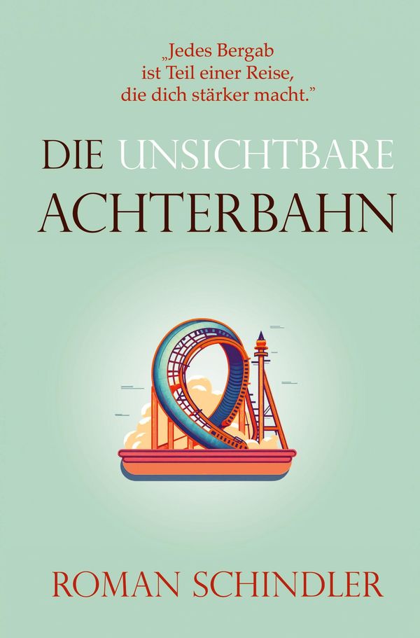 Die unsichtbare Achterbahn - Roman Schindler (Buch)