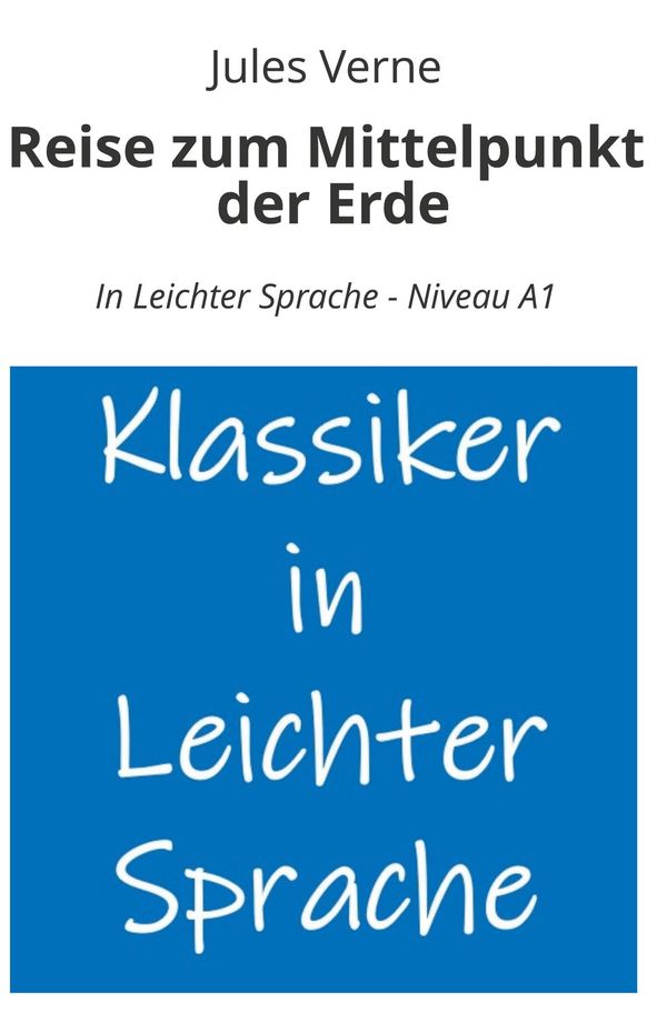 Reise zum Mittelpunkt der Erde: In Leichter Sprache - Niveau A1 (Buch)
