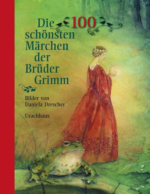 Die 100 schönsten Märchen der Brüder Grimm - Jacob Grimm (Buch)
