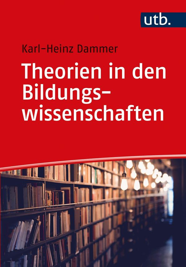 Theorien in den Bildungswissenschaften - Karl-Heinz Dammer (Buch)