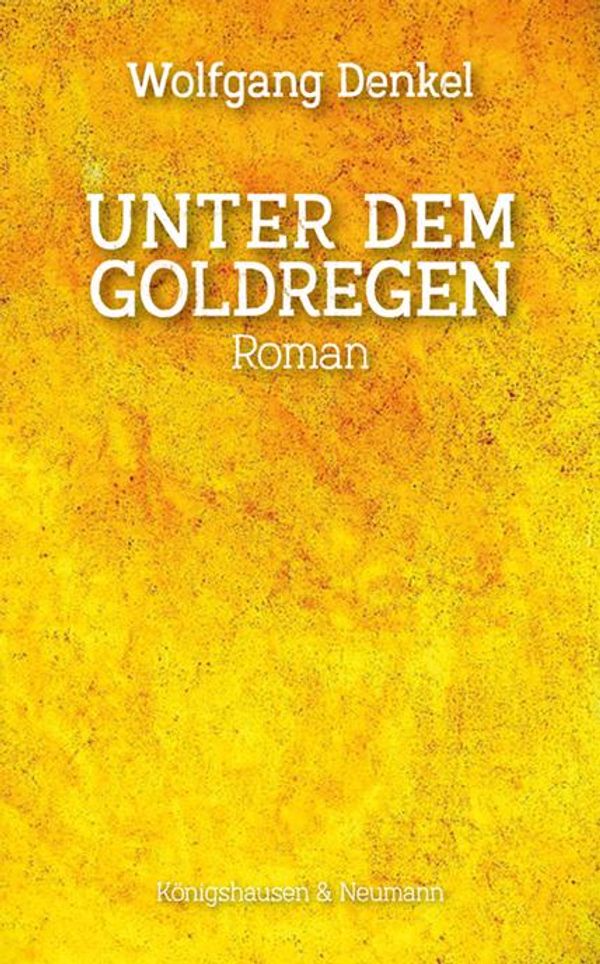 Unter dem Goldregen - Wolfgang Denkel (Buch)