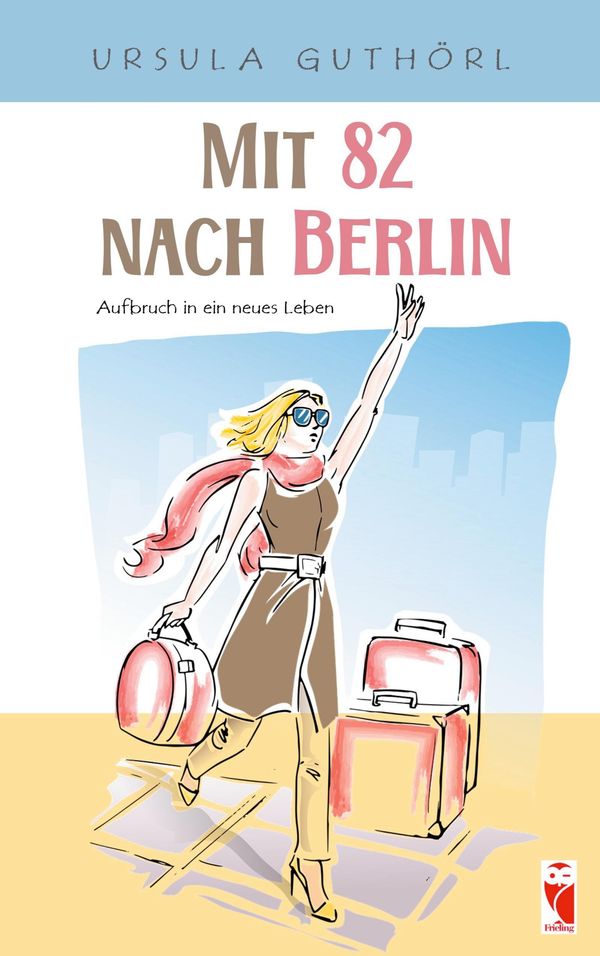 Mit 82 nach Berlin - Ursula Guthörl (Buch)