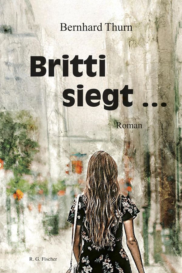 Britti siegt ... - Bernhard Thurn (Buch)