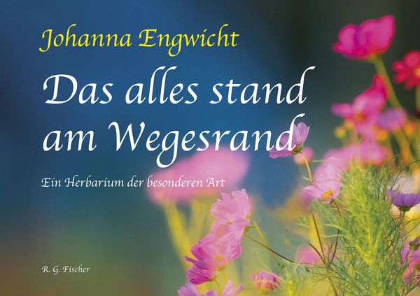 Das alles stand am Wegesrand - Johanna Engwicht (Buch)