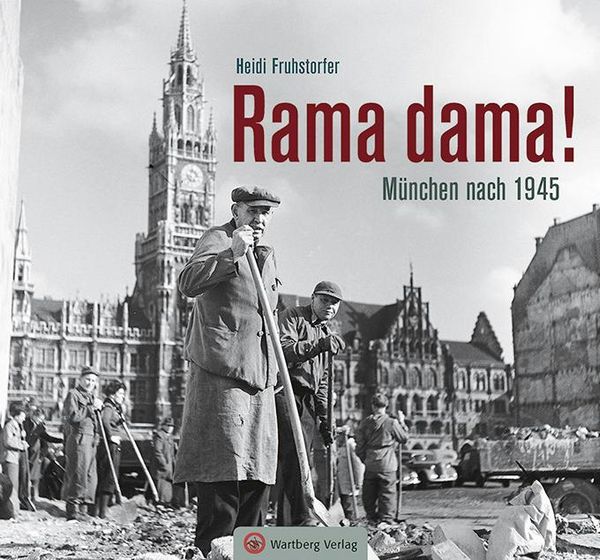 Rama dama! München nach 1945 - Heidi Fruhstorfer (Buch)