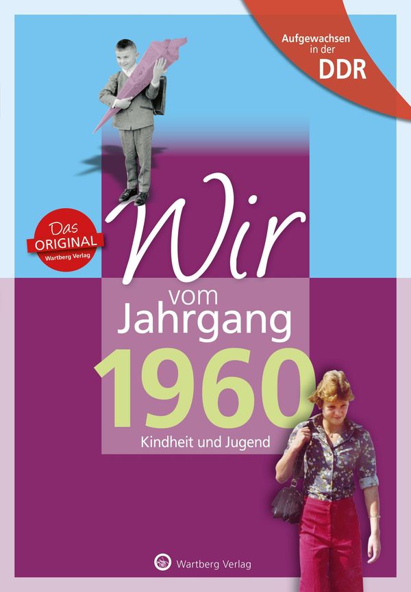 Aufgewachsen in der DDR - Wir vom Jahrgang 1960 - Kindheit und Juge...