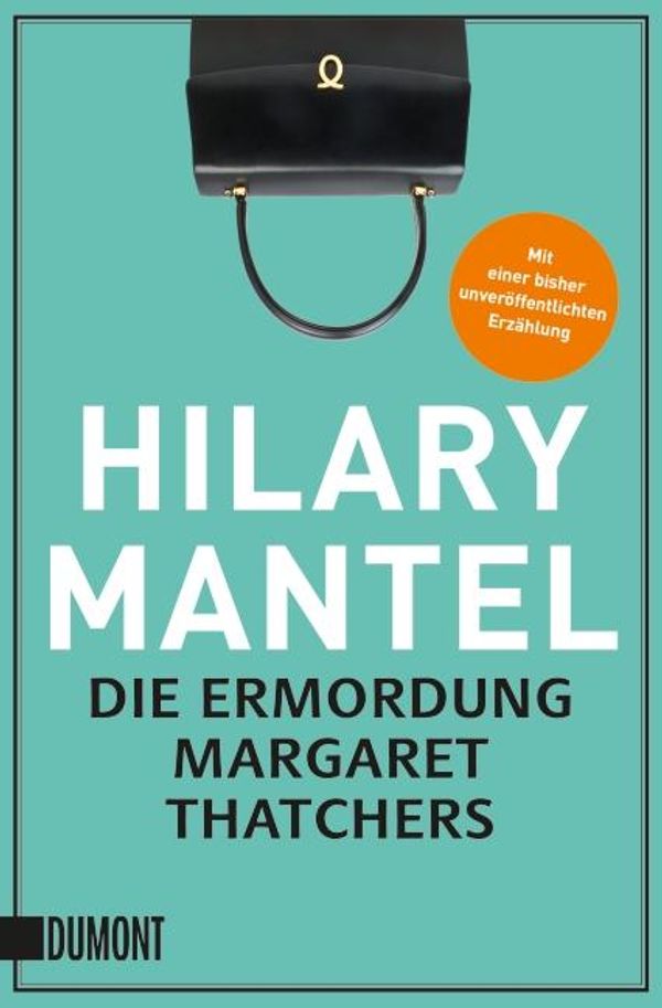 Die Ermordung Margaret Thatchers - Hilary Mantel (Buch)