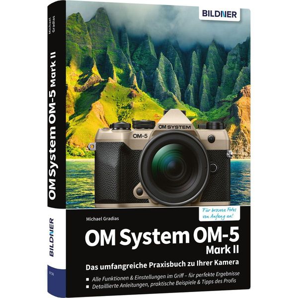 OM System OM-5 Mark II - Das umfangreiche Praxisbuch zu Ihrer Kamer...