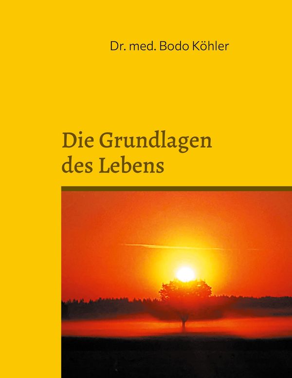 Grundlagen des Lebens - Bodo Köhler (Buch)