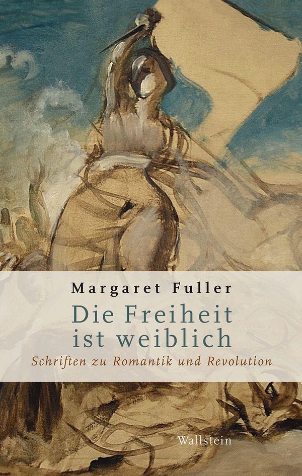 Die Freiheit ist weiblich - Margaret Fuller (Buch)