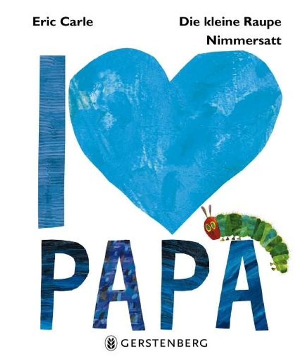 Die kleine Raupe Nimmersatt - I love Papa - Eric Carle (Buch)
