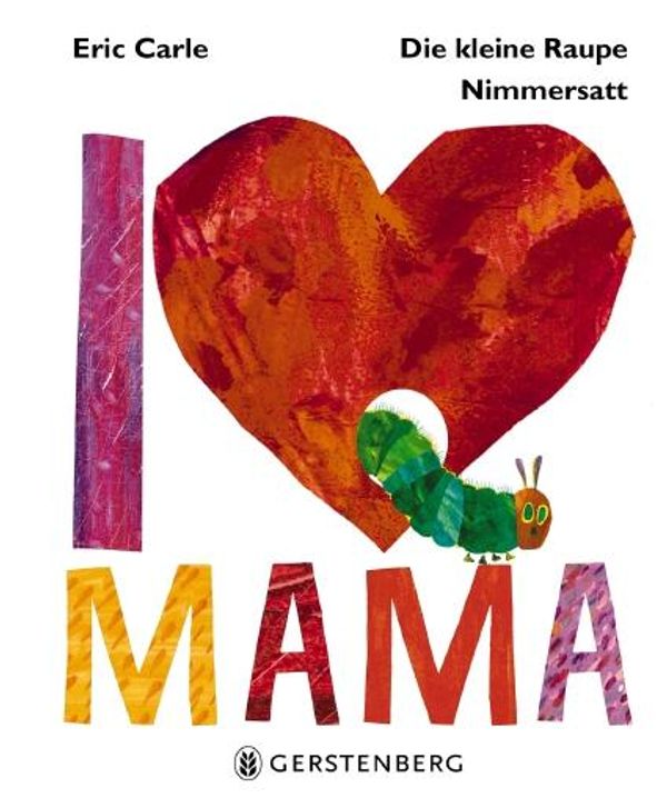 Die kleine Raupe Nimmersatt - I Love Mama - Eric Carle (Buch)