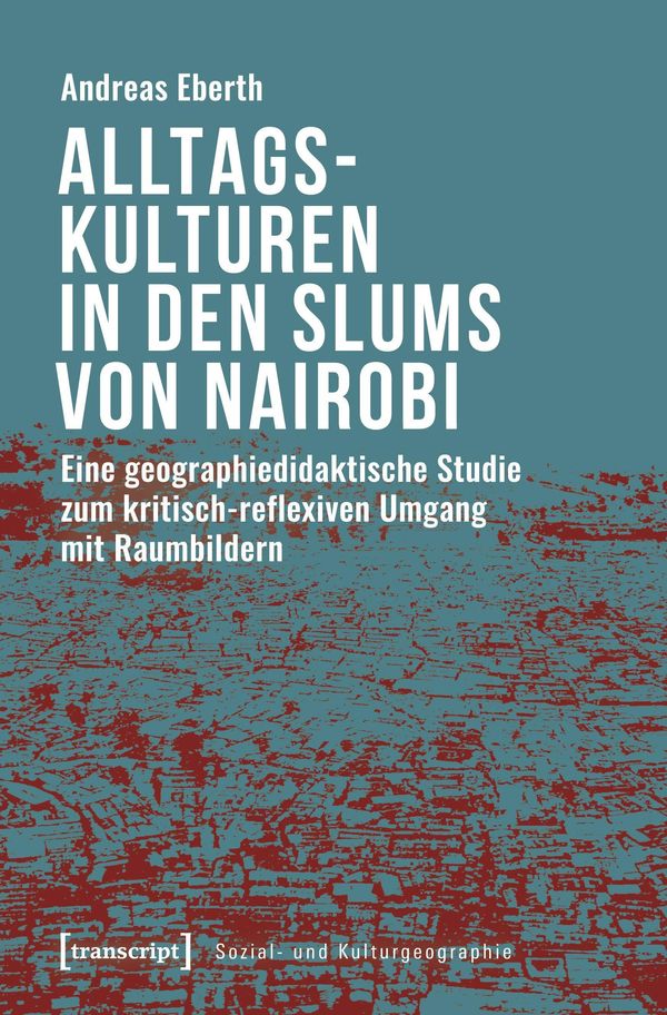 Alltagskulturen in den Slums von Nairobi - Andreas Eberth (Buch)