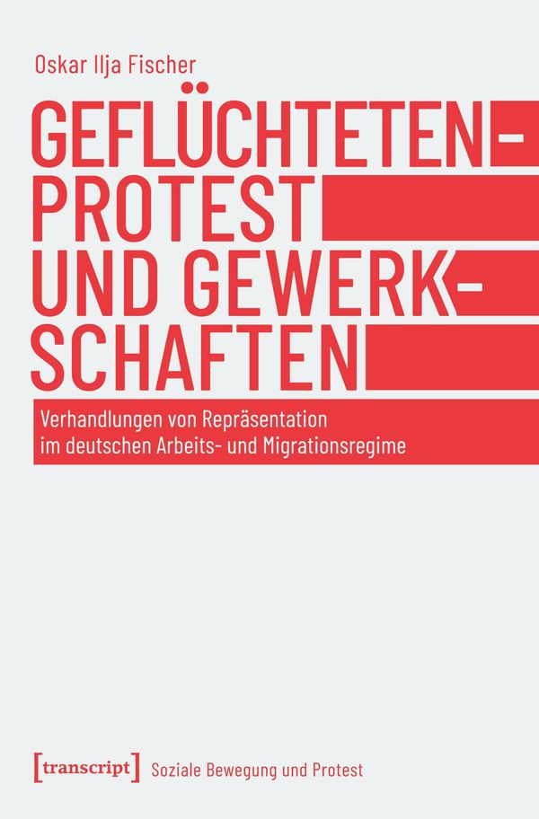 Geflüchtetenprotest und Gewerkschaften - Oskar Ilja Fischer (Buch)