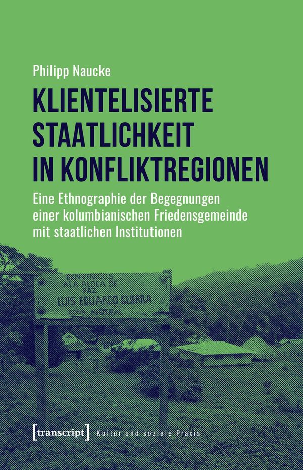 Klientelisierte Staatlichkeit in Konfliktregionen - Philipp Naucke
