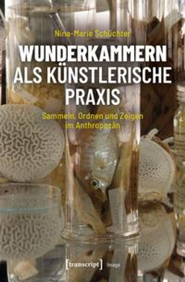 wunderkammern als künstlerische Praxis - Nina-Marie Schüchter (Buch)