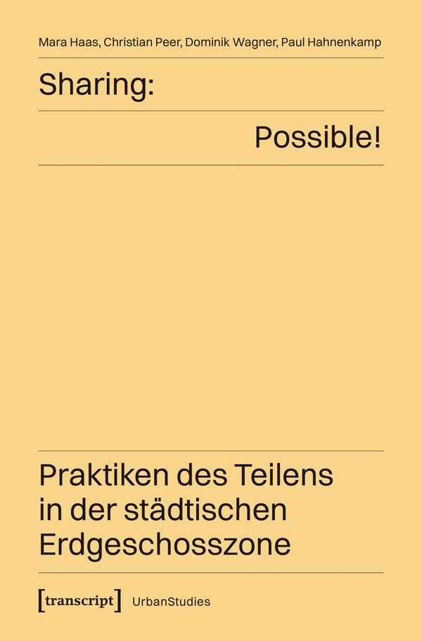 Sharing: Possible! - Praktiken des Teilens in der städtischen Erdge...