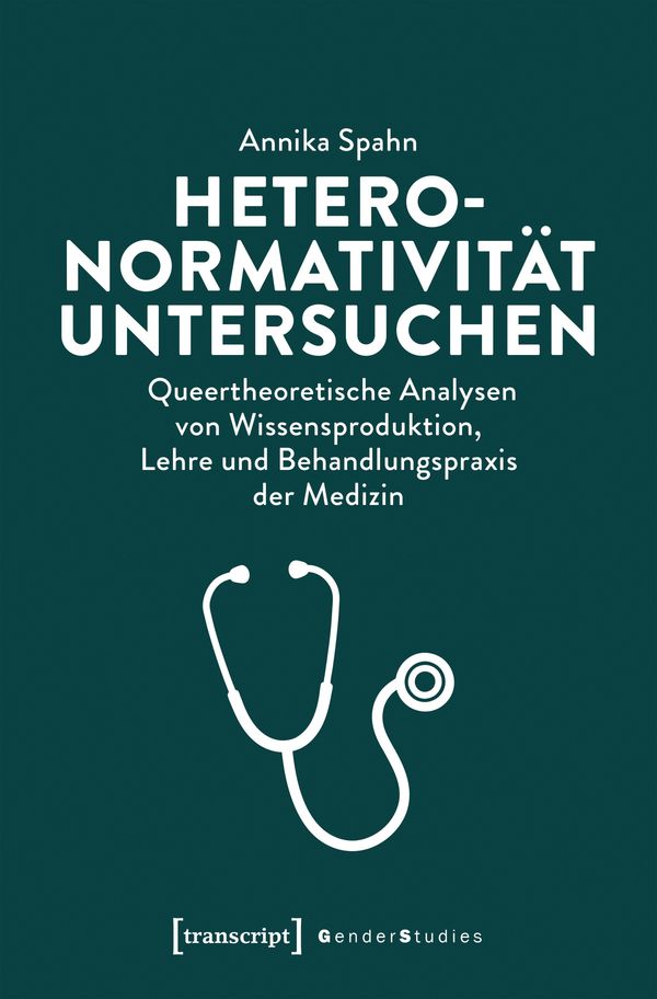 Heteronormativität untersuchen - Annika Spahn (Buch)