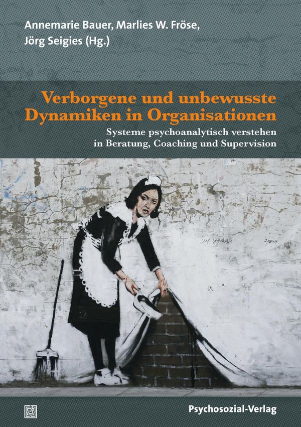 Verborgene und unbewusste Dynamiken in Organisationen (Buch)