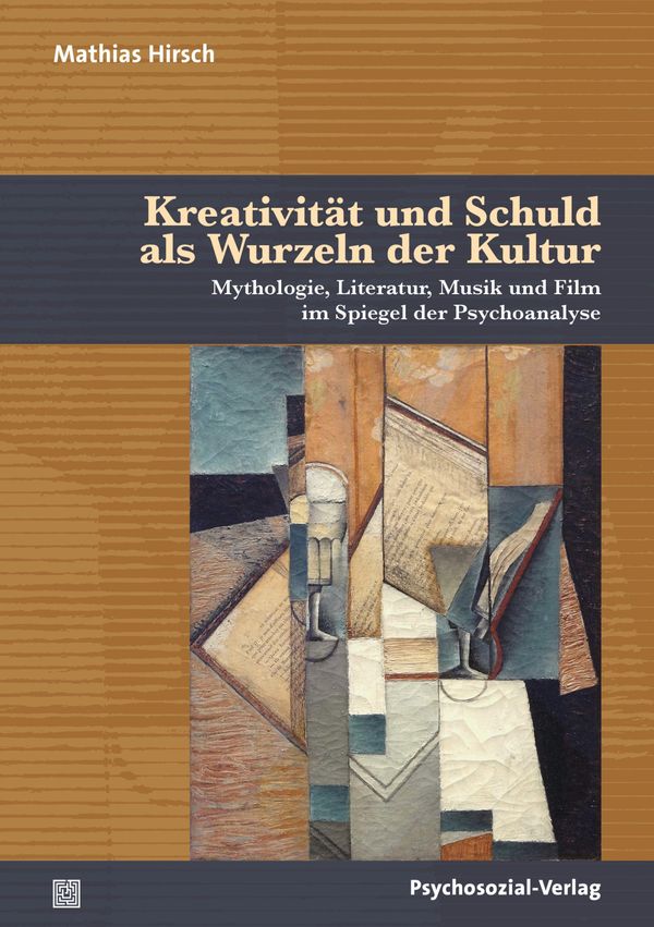 Kreativität und Schuld als Wurzeln der Kultur - Mathias Hirsch (Buch)