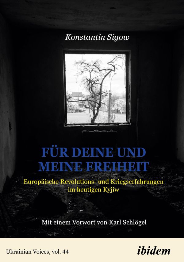 Für Deine und meine Freiheit: Weckrufe aus Kyjiw - Konstantin Sigow