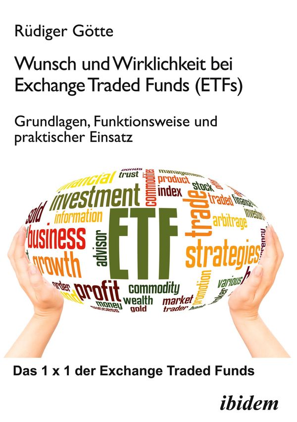 Wunsch und Wirklichkeit bei Exchange Traded Funds (ETFs): Grundlage...